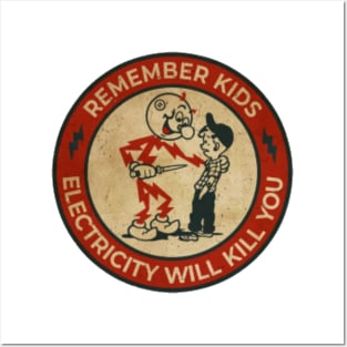 Remember Kids Electricity Will Kill You Posters and Art